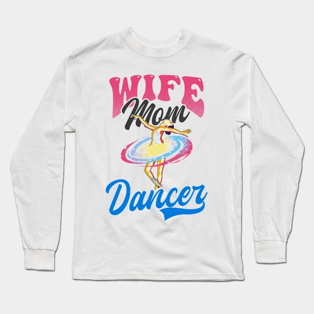 Dance Mom Shirt | Wife Mom Dancer Long Sleeve T-Shirt by Gawkclothing